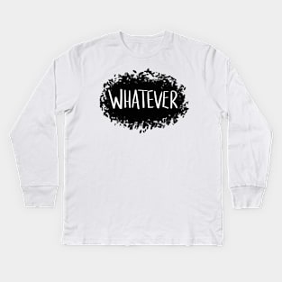 Whatever Kids Long Sleeve T-Shirt